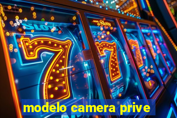 modelo camera prive